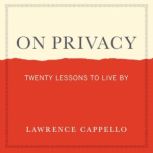On Privacy, Lawrence Cappello