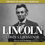 The Best of American Heritage: Lincoln, Edwin S. Grosvenor