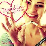 Tainted Love Diary of a Smoker, Tina Triano
