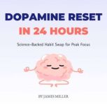 Dopamine Reset in 24 Hours, James Miller