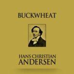 Buckwheat, Hans Christian Andersen