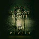 Green and Ancient Light, A, Frederic S. Durbin
