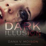 Dark Illusion, Dana V. Moison