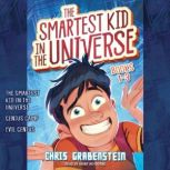 The Smartest Kid in the Universe Boo..., Chris Grabenstein