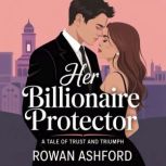 Her Billionaire Protector, Rowan Ashford
