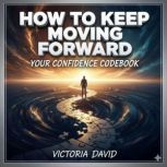 How to Keep Moving Forward, Victoria David