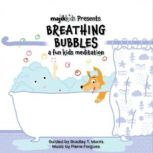 Breathing Bubbles, Bradley T. Morris