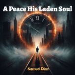 A Peace His Laden Soul, Samuel Diaz
