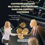 Mastering Customer Relations Strateg..., Jordan Mitchell