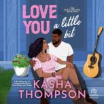 Love You a Little Bit, Kasha Thompson