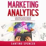 Marketing Analytics 7 Easy Steps to ..., Santino Spencer