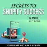Secrets to Shopify Success Bundle, 2 ..., Yohan Barr