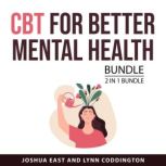 CBT for Better Mental Health Bundle, ..., Joshua East