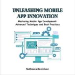 Unleashing Mobile App Innovation, Nathanial Morrison