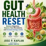 Gut Health Reset, Jose P. Kaplan