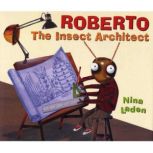 Roberto The Insect Architect, Nina Laden
