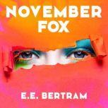 November Fox A Metaphysical Visionary Fable, E.E. Bertram