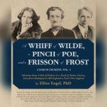 A Whiff of Wilde, a Pinch of Poe, and..., Elliot Engel, PhD