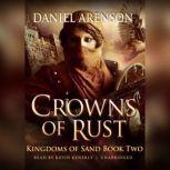 Crowns of Rust Kingdoms of Sand, Book 2, Daniel Arenson