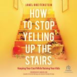 How to Stop Yelling up the Stairs, Janel Breitenstein