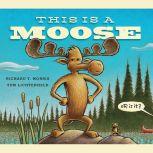 This Is a Moose, Richard T. Morris