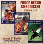 Force Recon Chronicles Books 4  6, James V. Smith