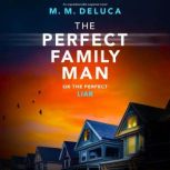 The Perfect Family Man, M. M. DeLuca