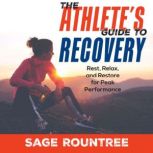 The Athletes Guide to Recovery, Sage Rountree