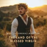 The Land of The Blessed Virgin, William Somerset Maugham