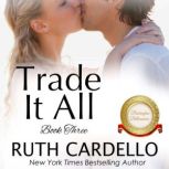 Trade It All, Ruth Cardello