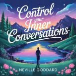 Control Your Inner Conversations, Neville Goddard