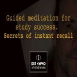 Guided meditation for study success. ..., Stuart Newman