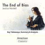 The End of Bias by Jessica Nordell, American Classics