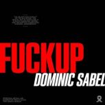Fuckup, Dominic Sabel