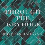 Through the Keyhole, Britton Harland