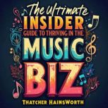 The Ultimate Insiders Guide to Thriv..., Thatcher Hainsworth