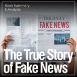 The True Story of Fake News Book Sum..., Alexander Pike