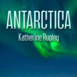 Antarctica, Katherine Rupley