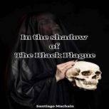 In the Shadow of the Black Plague, Santiago Machain