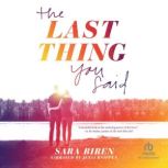 The Last Thing You Said, Sara Biren