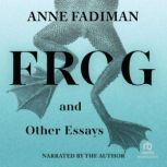 Frog, Anne Fadiman