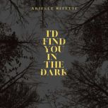 Id Find You In The Dark, Arielle Bitetti