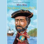 Who Was Ferdinand Magellan?, S. A. Kramer