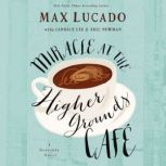 Miracle at the Higher Grounds Cafe, Max Lucado