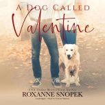 A Dog Called Valentine, Roxanne Snopek