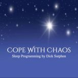 Cope with Chaos Sleep Programming, Dick Sutphen