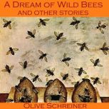 A Dream of Wild Bees and Other Storie..., Olive Schreiner