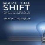 Make the Shift, Beverly D Flaxington