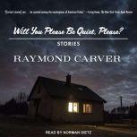 Will You Please Be Quiet, Please?, Raymond Carver
