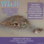 Wild: Stories of Survival From The World's Most Dangerous Places, Algernon Blackwood